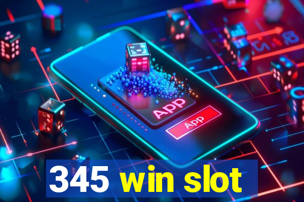 345 win slot